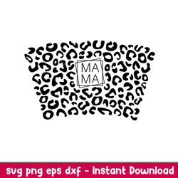 Mama Leopard Full Wrap, Mama Leopard Full Wrap Svg, Starbucks Svg, Coffee Ring Svg, Cold Cup Svg, png,dxf,eps file