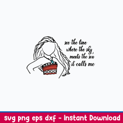 Moana See The Line Where The Sky Meets The Sea It Calls Me Svg, Png Dxf Eps File