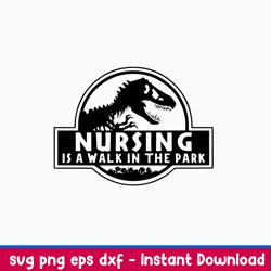 Nursing Is A Walk In The Park Svg, Dinosaur Svg, Png Dxf Eps File