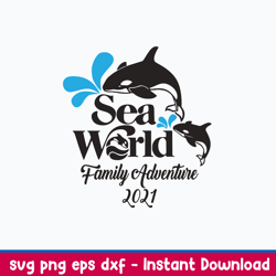 Sea World Family Adventure 2021 Svg, Png Dxf Eps File
