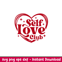 Self Love Club, Self Love Club Svg, Valentines Day Svg, Valentine Svg, Love Svg,png,dxf,eps file