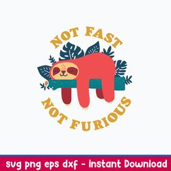 Sloth Not Fast Not Furious Svg, Sloth Svg, Png Dxf Eps File