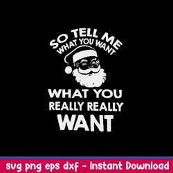 so tell me what you want what you really really want svg, santa claus svg, png dxf eps file