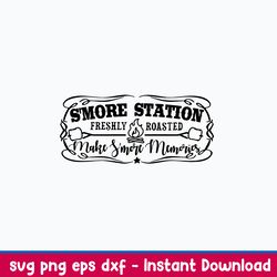 S_more Station Freshly Roasted Making Smore Memories Svg, Png Dxf Eps File