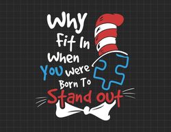 Why Fit In When You Were Born To Stand Out Autism Svg, Cat In The Hat Svg, Puzzle Piece Svg, Dedicated Teacher
