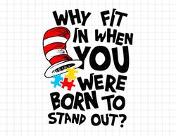 Why Fit In When You Were Born To Stand Out Autism Svg, Cat In The Hat Svg, Puzzle Piece Svg, Dedicated Teacher, Autism