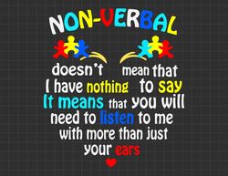 Non-Verbal Doesn't Mean That Svg, Puzzle Piece Svg, Autism Support Svg, 2nd April Svg, Autism Awareness, Proud Autism