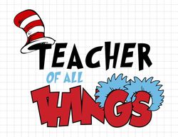 Teacher Of All Thing Svg, The Thing Svg, Reading Svg, Cat In The Hat Svg, Motivational Svg, Read Across America Svg