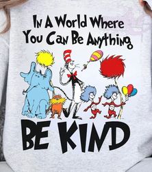 Dr, In a World Where You Can Be Anything Png, Dr.Suess Day Png, Read across America, School Png, Teacher Png