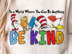 In A World Where You Can Be Anything Be Kind Png, Dr.Suesss Png, Dr.Suesss Day Png, Read Across America, School Png