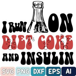I Run On Diet Coke And Insulin Svg, Diabetes Svg, Diabetes Awareness Svg, Pancreas Svg, Funny Insulin Svg, Diabetes