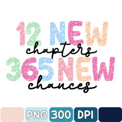 12 New Chapters 365 New Chances PNG, Simple New Year Png, New Years Sublimation Digital Download, Glitter Faux Sequins
