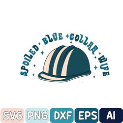Spoiled Wife Svg, Blue Collar Wives Club Svg, Blue Collar Wife Svg, Funny Blue Collar Svg, Blue Collar Svg, Funny Wife