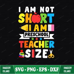 I'm Not Short I Am Fun Sized Svg, Back To School Svg, School Quote Teacher Shirt, Preschool Teachers Gifts, Funny