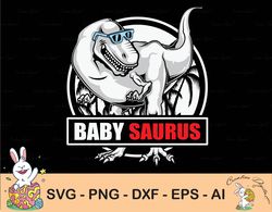 Babysaurus Svg, Baby Saurus T-Rex Dinosaur, Jurasskicked Shirt, Family Saurus Svg, Cutting Files, Cricut, Silhouette