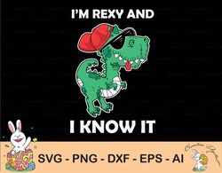 Rexy And I Know It Dinosaur T-Rex Digital Download Svg, Png