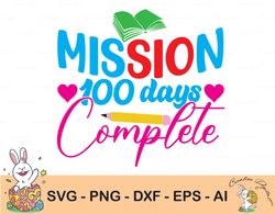 Mission 100 Days Complete Svg, Dxf File, Cut File, 100 Days Of School Svg,100th Day Shirt Svg, Kindergarten