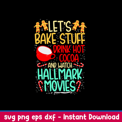 Lets Bake Stuff Drink Hot Cocoa And Watch Hallmark Movies Svg, Png Dxf Eps File