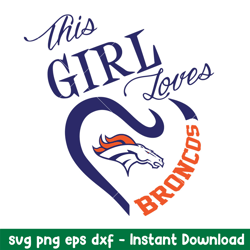 This Girl Loves Denver Broncos Svg, Denver Broncos Svg, NFL Svg, Png Dxf Eps Digital File