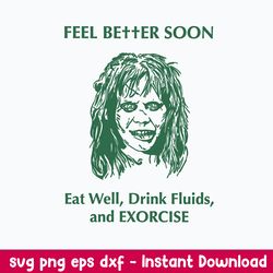 Feel Better Soon Eat Well Drink Fluids and Exorcise Svg, Png Dxf Eps File