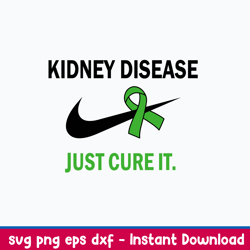 Kidney Disease Just Cure It Svg, Nike Svg, Png Dxf Eps File