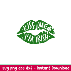 Kiss Me Im Irish Lips, Kiss Me Im Irish Lips Svg, St. Patricks Day Svg, Lucky Svg, Irish Svg, Clover Svg, png, eps, dxf