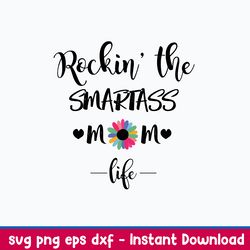 Rockin The Smart Ass Mom Life Svg, Mom Life Svg, Png Dxf Eps File