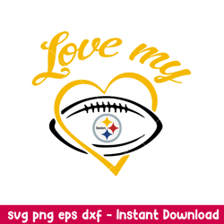 Love My Pittsburgh Steelers Svg, Pittsburgh Steelers Svg, NFL Svg, Png Dxf Eps Digital File