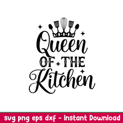 Queen Of The Kitchen, Queen Of The Kitchen Svg, Cooking Svg, Kitchen Quote Svg, png,dxf,eps file