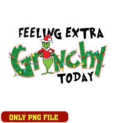 Feeling Extra Grinchy Today The Grinch png