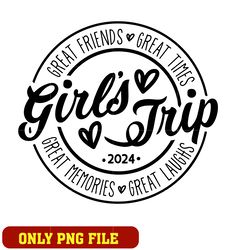 Girl's trip 2024 great times png