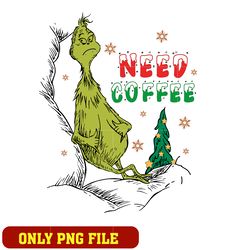Grinch need coffee png