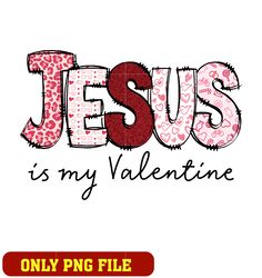 Jesus Is My Valentine png