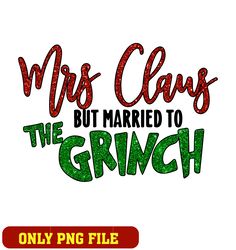 Mrs Claus But Married To The Grinch png