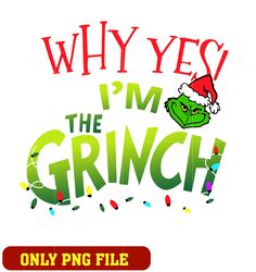 Why Yes I'm the Grinch png