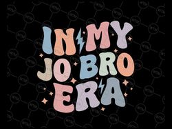 Groovy Retro In My Jo Bro Era Svg, Funny In My Job Bro Era Svg, Eras Tour, Trendy Design, Digital Download