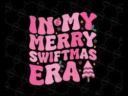 In My Merry Swi-ftmas Era Christmas Svg, Tree Snowflake Xmas Retro Svg, Christmas Png, Digital Download