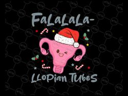 Doctor Nurse Obstetrics Christmas Falalala-llopian Tubes Svg, Christmas Speculum Nurse Svg, Christmas Png, Digital Downl
