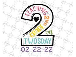 Teaching 2nd Grade On Twosday 2/22/22 Svg, 22nd Feb 2022 Svg png, Teacher SVG, 2nd Grade Teacher, Twosday svg, Numerolog
