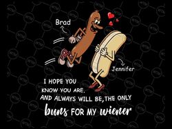 Personalized Names I Hope You Know You Are The Only Buns For My Weiner Svg, Valentine Love Design, Digital Download
