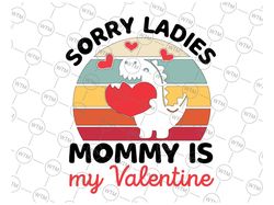 Sorry Ladies Mommy Is My Valentine Svg, Valentine's Day Svg, First Valentine's Day Svg, Baby Boy Dinosaur Valentines SVG