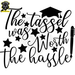The Tassel Was Worth The Hassle PNG Digital Download Files