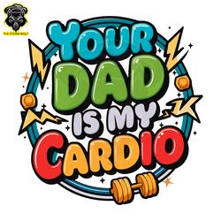 Your Dad Is My Cardio Funny Dad Quotes SVG
