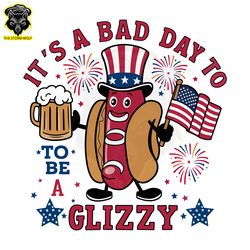 Its A Bad Day To Be A Glizzy Patriotic Hotdog SVG