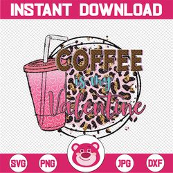Coffee Is My Valentine PNG, Leopard Coffee Valentine Design, Sublimation Designs Downloads, PNG File, cowhide, leopard