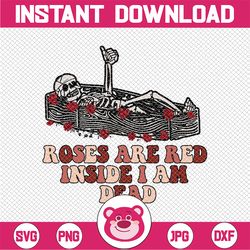 Skeleton Funny Valentine's Png, Roses Are Red Inside I Am Dead Png, Valentine's Day PNG, Dead Inside Png, Anti Valentine