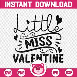 Little Miss Valentine svg, Valentines Day svg, girl valentines day, valentines quote, valentines tee, kids, daughter svg
