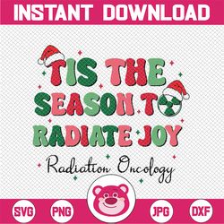 Tis The Season To Radiate Joy Svg, Radiation Oncology Christmas Svg, Christmas Png, Digital Download