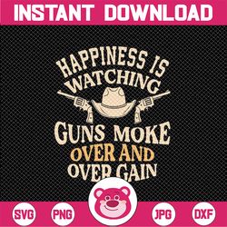 Happiness Is Watching Gunsmoke Over And Over Again Cowboys Svg,  Funny American Design Svg, Christmas Png, Digital Downl