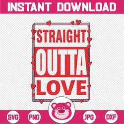 Straight Outta Love Valentine Svg, valentine design Svg, love png sublimation, Valentines Day Svg, Digital Download